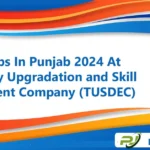 Urgent Jobs In Punjab 2024 At Technology Upgradation and Skill Development Company (TUSDEC)